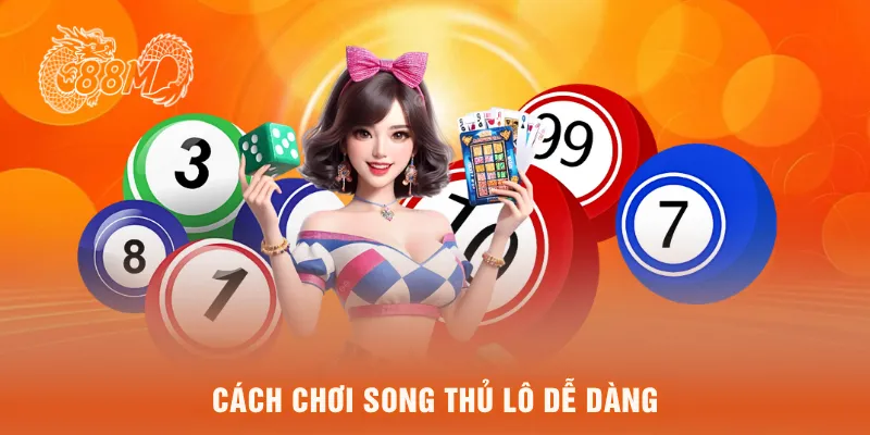 Cách chơi song thủ lô dễ dàng