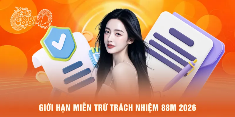 Giới hạn miễn trừ trách nhiệm 88M 2026