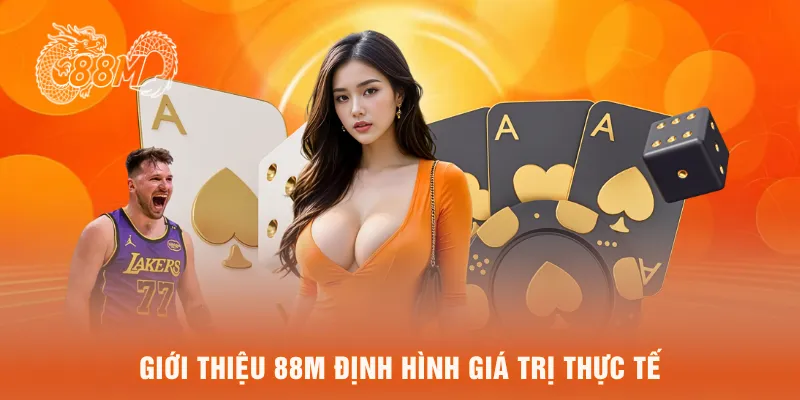 Giới thiệu 88M định hình giá trị thực tế