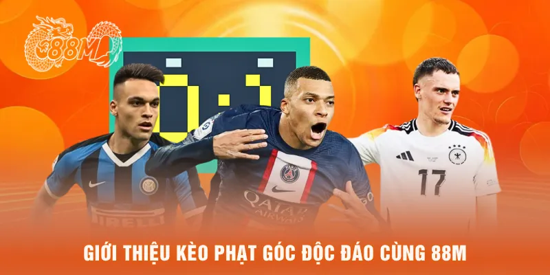 Giới thiệu kèo phạt góc độc đáo cùng 88M
