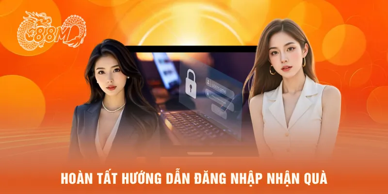 Hoàn tất hướng dẫn đăng nhập nhận quà