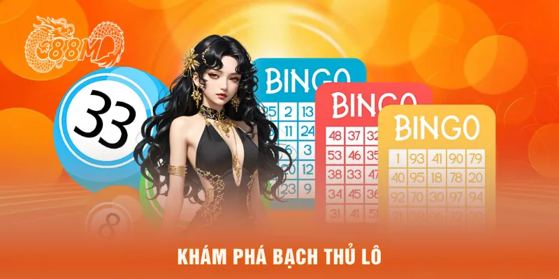 Khám phá bạch thủ lô
