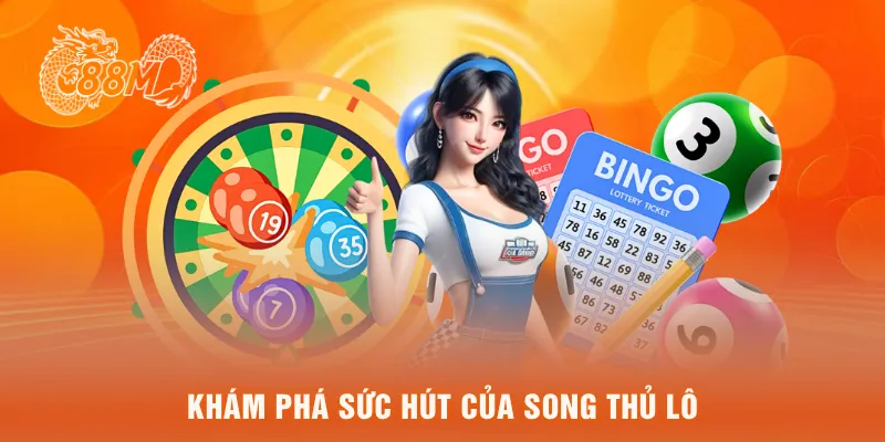 Khám phá sức hút của song thủ lô
