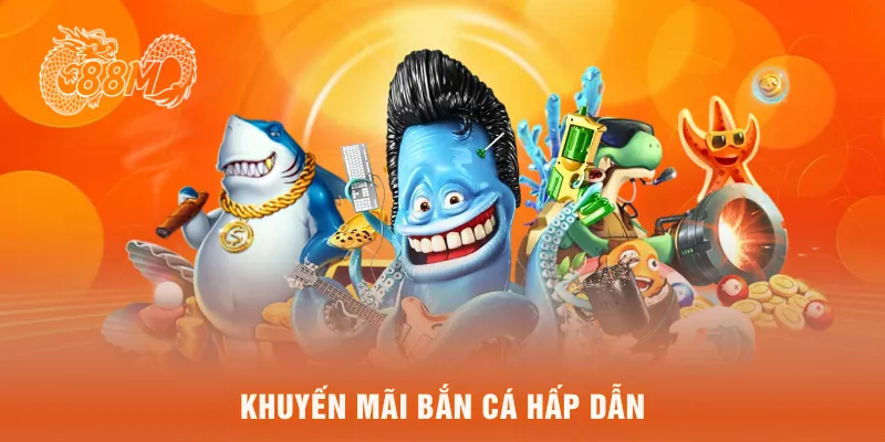 Khuyến mãi bắn cá hấp dẫn