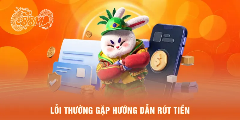 Lỗi thường gặp hướng dẫn rút tiền