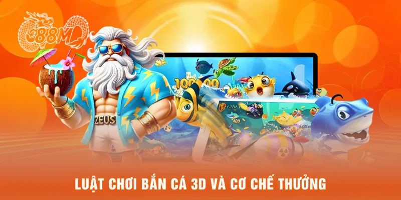 Luật chơi bắn cá 3D và cơ chế thưởng