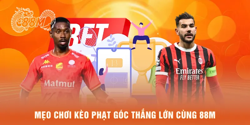 Mẹo chơi kèo phạt góc thắng lớn cùng 88M