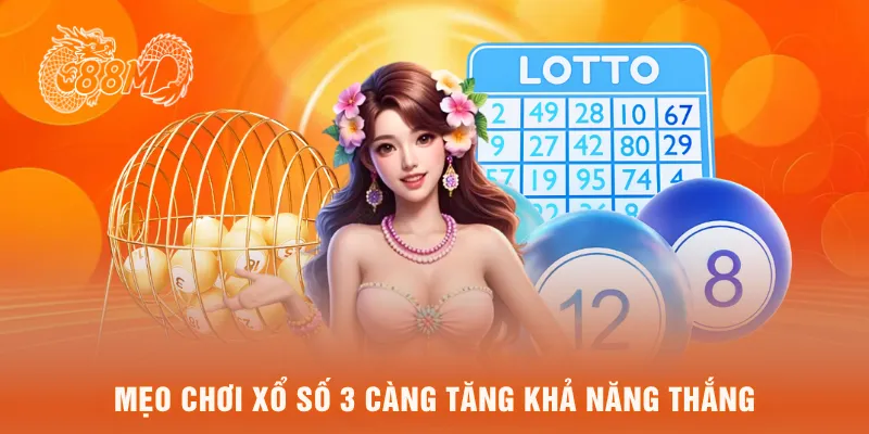 Mẹo chơi xổ số 3 càng tăng khả năng thắng