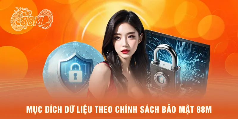 Mục đích dữ liệu theo chính sách bảo mật 88M