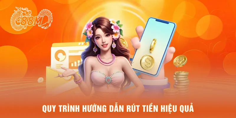Quy trình hướng dẫn rút tiền hiệu quả 